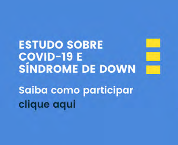 Sobre fundo azul, Estudo sobre Covid-19 e Síndrome de Down. Saiba como participar. Clique aqui.